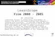 Flexiblelearning.net.au get into flexible learning LearnScope From 2000 - 2005 An overview LearnScope focuses on professional development to enhance the
