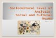 Sociocultural Level of Analysis: Social and Cultural Norms Part II