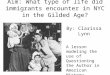 Aim: What type of life did immigrants encounter in NYC in the Gilded Age? By: Clarissa Lynn A lesson modeling the use of Questioning the Author in American