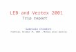 LEB and Vertex 2001 Trip report Gabriele Chiodini Fermilab, October 15, 2001 – Monday pixel meeting