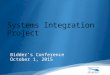 Bidder’s Conference October 1, 2015. Introductions Systems Integration Assessment Current Issues Proposed Solutions Project Timelines Next Steps Submitted