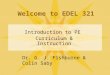 Welcome to EDEL 321 Introduction to PE Curriculum & Instruction Dr. G. J. Fishburne & Colin Saby