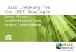 Table Indexing for the.NET Developer Denny Cherry mrdenny@mrdenny.com twitter.com/mrdenny