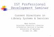 1 IST Professional Development Seminar Current Directions in Library Systems & Services Mark Haslett Associate University Librarian Information Services