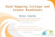 Road Mapping College and Career Readiness Kris Costa Career Pathways Engagement Manager Tulare County Office of Education kcosta@tcoe.org Articulation