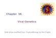 Chapter 18. Viral Genetics Slide show modified from: ExploreBiology by Kim Foglia