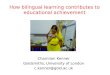 How bilingual learning contributes to educational achievement Charmian Kenner Goldsmiths, University of London c.kenner@gold.ac.uk