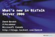What’s new in BizTalk Server 2006 Damir Bersinic IT Pro Advisor Microsoft Canada 