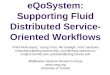 EQoSystem: Supporting Fluid Distributed Service- Oriented Workflows Vinod Muthusamy, Young Yoon, Mo Sadoghi, Arno Jacobsen muthusamy@eecg.toronto.edu,