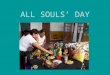 ALL SOULS’ DAY. This tradition is preserved almost without weapons while fighting against the power of marketing and globalization that brings imported