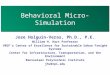 Behavioral Micro-Simulation 1 Jose Holguin-Veras, Ph.D., P.E. William H. Hart Professor VREF’s Center of Excellence for Sustainable Urban Freight Systems