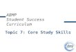ABMP Student Success Curriculum Topic 7: Core Study Skills