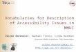 Vocabularies for Description of Accessibility Issues in MMUI Željko Obrenović, Raphaël Troncy, Lynda Hardman Semantic Media Interfaces, CWI, Amsterdam