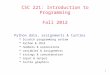 1 CSC 221: Introduction to Programming Fall 2012 Python data, assignments & turtles  Scratch programming review  Python & IDLE  numbers & expressions