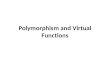 Polymorphism and Virtual Functions. Motivation Polymorphism is one of the fundamental mechanisms offered by OOP, and it is directly related to inheritance