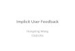 Implicit User Feedback Hongning Wang CS@UVa. Explicit relevance feedback 2 Updated query Feedback Judgments: d 1 + d 2 - d 3 + … d k -... Query User judgment