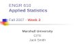 ENGR 610 Applied Statistics Fall 2007 - Week 3 Marshall University CITE Jack Smith