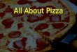 All About Pizza. Questions #1 Americans eat approximately how much pizza per day? A. 100 slices per second B. 150 slices per second C. 275 slices per