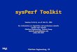® Platform Engineering, CG sysPerf Toolkit Version 3.0.0.0, as of Feb 11, 1999 For information on algorithms and performance details contact Ken Tracton