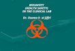 BIOSAFETY (HEALTH SAFETY) IN THE CLINICAL LAB Dr. Osama h al jiffri