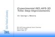 Experimental RELAP5-3D Time Step Improvements Dr. George L Mesina RELAP5 International Users Seminar Nov 18-20, 2008 Idaho Falls, ID