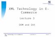 Sheet 1XML Technology in E-Commerce 2001Lecture 3 XML Technology in E-Commerce Lecture 3 DOM and SAX