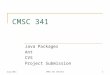 July 2011CMSC 341 CVS/Ant 1 CMSC 341 Java Packages Ant CVS Project Submission