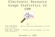 Electronic Resource Usage Statistics in ERM By Sue Kendall – Head of Collection Development, San Jose State University Rae Ann Stahl – Technical Services