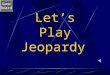 Game Board Let’s Play Jeopardy Game Board Force and Motion ForcesNewtonFree Body Diagrams Friction 100 200 300 400 500 100 200 300 400 500