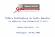 Policy Initiatives in Latin America to Address the Financial Crisis Andrés Marinakis, ILO Washington, 20 May 2009