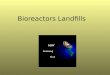Bioreactors Landfills. Bioreactor Defined “……a sanitary landfill operated for the purpose of transforming and stabilizing the readily and moderately decomposable