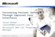 © 2007 Microsoft Corporation Increasing Patient Safety Through Improved User Interfaces Susan Brown - subrown@microsoft.com Microsoft NHS CUI Programme