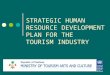 STRATEGIC HUMAN RESOURCE DEVELOPMENT PLAN FOR THE TOURISM INDUSTRY