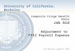 University of California, Berkeley Composite Fringe Benefit Rates Job Aid Adjustment to FY12 Payroll Expense Last Revision: August 8, 2012
