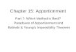 Chapter 15: Apportionment Part 7: Which Method is Best? Paradoxes of Apportionment and Balinski & Young’s Impossibility Theorem