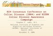 NIH Consensus Conference on Celiac Disease (2004) and NIDDK Celiac Disease Awareness Campaign Stephen P. James, M.D. National Institute of Diabetes and