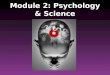 Module 2: Psychology & Science. Research Method Tool for answering questions 3 Types –Survey –Case study –Experiment