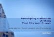 David Mays Developing a Missions Strategy That Fits Your Church A Guide for Church Leaders and Consultants David Mays
