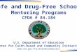 1 Safe and Drug-Free Schools Mentoring Programs CFDA # 84.184 U.S. Department of Education Center for Faith-Based and Community Initiatives 
