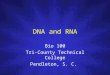 DNA and RNA Bio 100 Tri-County Technical College Pendleton, S. C