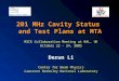 201 MHz Cavity Status and Test Plans at MTA MICE Collaboration Meeting at RAL, UK October 22 ~ 24, 2005 Derun Li Center for Beam Physics Lawrence Berkeley