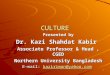 1 CULTURE Presented by Dr. Kazi Shahdat Kabir Associate Professor & Head, CGED Northern University Bangladesh E-mail: kazirimon@yahoo.com kazirimon@yahoo.com
