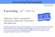 Factoring 10/22/2015 Factoring Polynomials Objective: factor a quadratic expression where the a term does not equal one. Students apply basic factoring