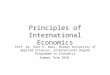 Principles of International Economics Prof. Dr. Hans H. Bass, Bremen University of Applied Sciences, International Degree Programme in Economics Summer