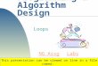 1 Intro to Programming & Algorithm Design Loops Copyright 2003 by Janson Industries This presentation can be viewed on line in a file named: ch05.IntrotoProg.ppt