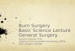 Burn Surgery Basic Science Lecture General Surgery Kanene Ubesie, M.D. Virginia Commonwealth University (VCU) Burn Surgery Fellow
