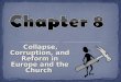 Collapse, Corruption, and Reform in Europe and the Church Collapse, Corruption, and Reform in Europe and the Church