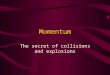 Momentum The secret of collisions and explosions