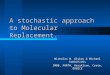 A stochastic approach to Molecular Replacement. Nicholas M. Glykos & Michael Kokkinidis IMBB, FORTH, Heraklion, Crete, GREECE
