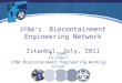 IFBA’s Biocontainment Engineering Network Istanbul. July, 2011 K. Ugwu Co-chair IFBA Biocontainment Engineering Working Group